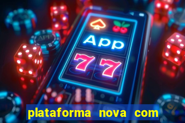 plataforma nova com bonus de cadastro sem deposito